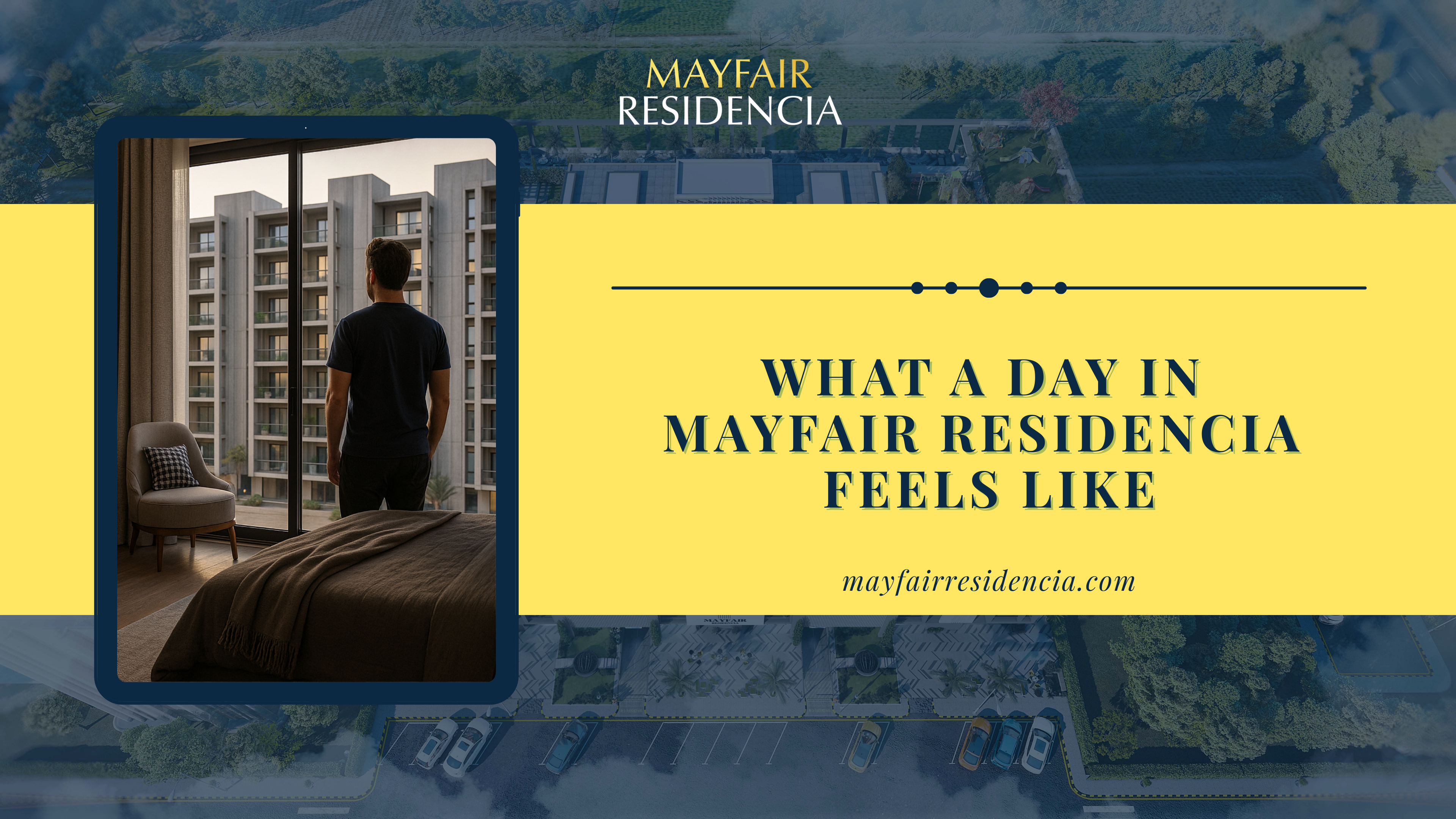 What A Day in Mayfair Residencia Feels Like